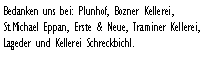 Textfeld: Bedanken uns bei: Plunhof, Bozner Kellerei, St.Michael Eppan, Erste & Neue, Traminer Kellerei, Lageder und Kellerei Schreckbichl.